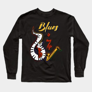 Blues is my life Long Sleeve T-Shirt